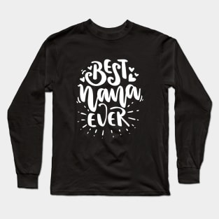 Best Nana Ever - Gift For Grandma Long Sleeve T-Shirt